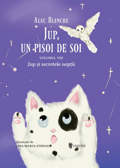 Jup, un pisoi de soi – volumul 8 – Jup și secretele nopții  din colectia Autor Alec Blenche - Editura Univers®