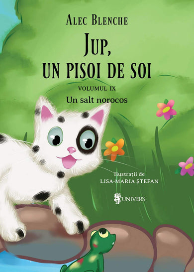 Jup, un pisoi de soi – volumul 9 – Un salt norocos  din colectia Autor Alec Blenche - Editura Univers®