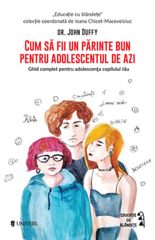 Cum să fii un părinte bun pentru adolescentul de azi