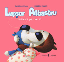 Lupșor Albastru o iubește pe mami!
