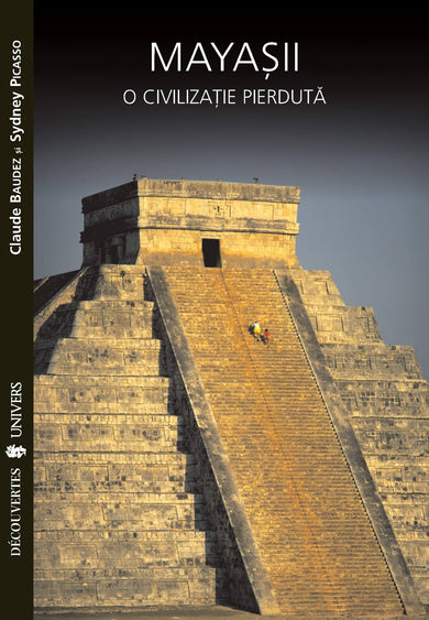Mayasii. O civilizaţie pierdută  din colectia Autor Claude Badez, Sydney Picasso - Editura Univers®
