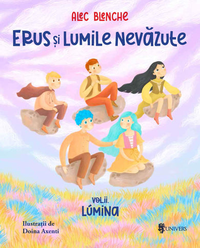 Erus și Lumile Nevăzute - vol. 2 - Lumina  din colectia Vârstă 9-12 ani - Editura Univers®