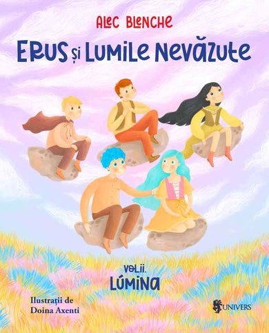 Erus și Lumile Nevăzute - vol. 2 - Lumina  din colectia Autor Alec Blenche - Editura Univers®