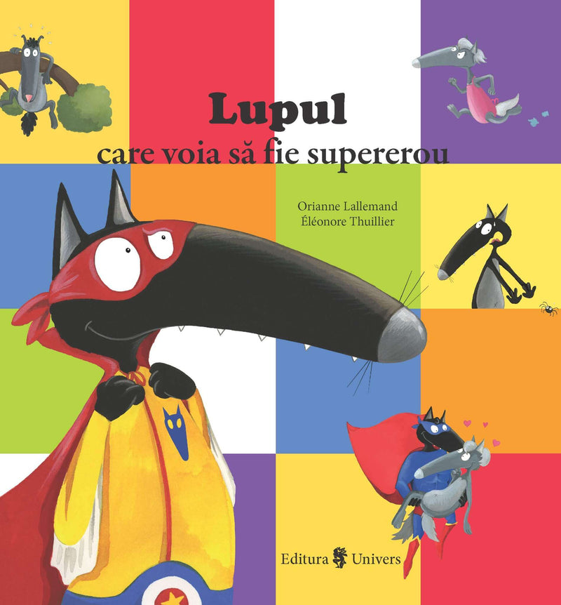 Lupul care voia să fie supererou din colecția Cărți pentru copii 6-8 ani