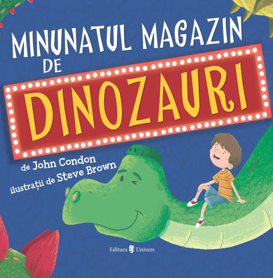 Minunatul magazin de dinozauri  din colectia Junior - Editura Univers®