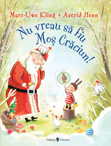Nu vreau să fiu Moș Crăciun!  din colectia Ilustrator Astrid Henn - Editura Univers®