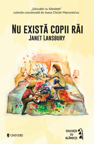 Nu există copii răi  din colectia Autor Janet Lansbury - Editura Univers®