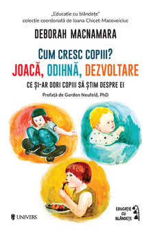 Cum cresc copiii? Joacă, odihnă, dezvoltare. Ce şi-ar dori copiii să ştim despre ei