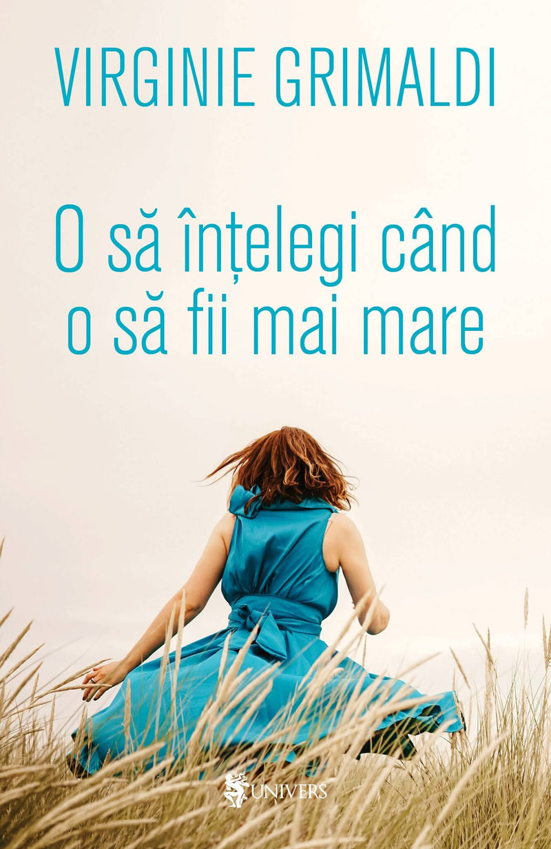 O să-ntelegi când o să fii mai mare din colecția Autor Virginie Grimaldi
