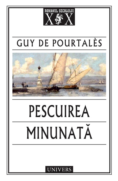 Pescuirea minunată  din colectia Autor Guy de Pourtalès - Editura Univers®