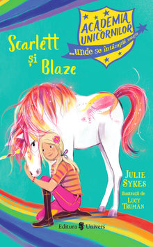 Academia Unicornilor. Scarlett și Blaze