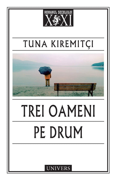 Trei oameni pe drum  din colectia Autor Tuna Kiremitçi - Editura Univers®