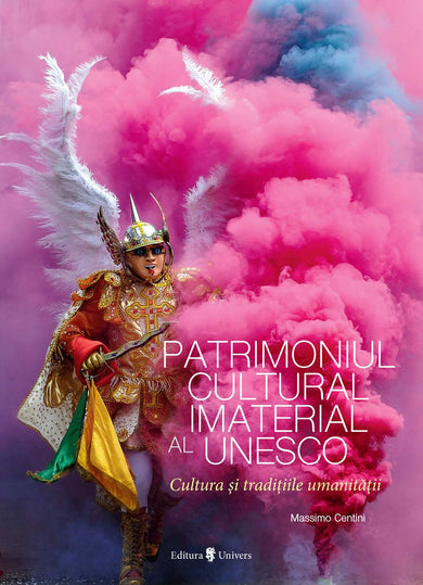 Patrimoniul Cultural Imaterial al Unesco  din colectia Autor Massimo Centini - Editura Univers®