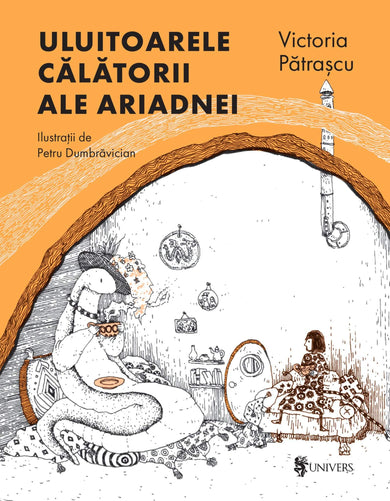 Uluitoarele călătorii ale Ariadnei  din colectia Autor Victoria Pătrașcu - Editura Univers®