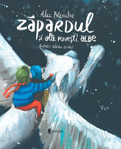 Zăpardul și alte povești albe  din colectia Campanie toamna 2022 - Editura Univers®
